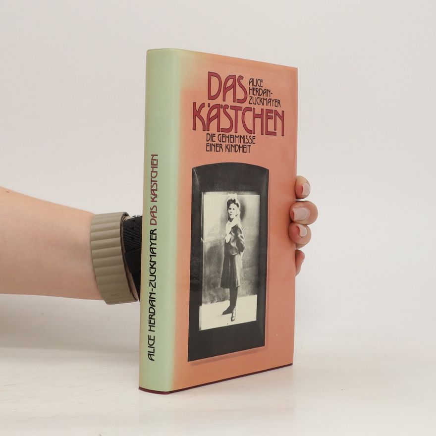 Alice Herdanová-Zuckmayerová Das Kästchen : die Geheimnisse einer Kindheit