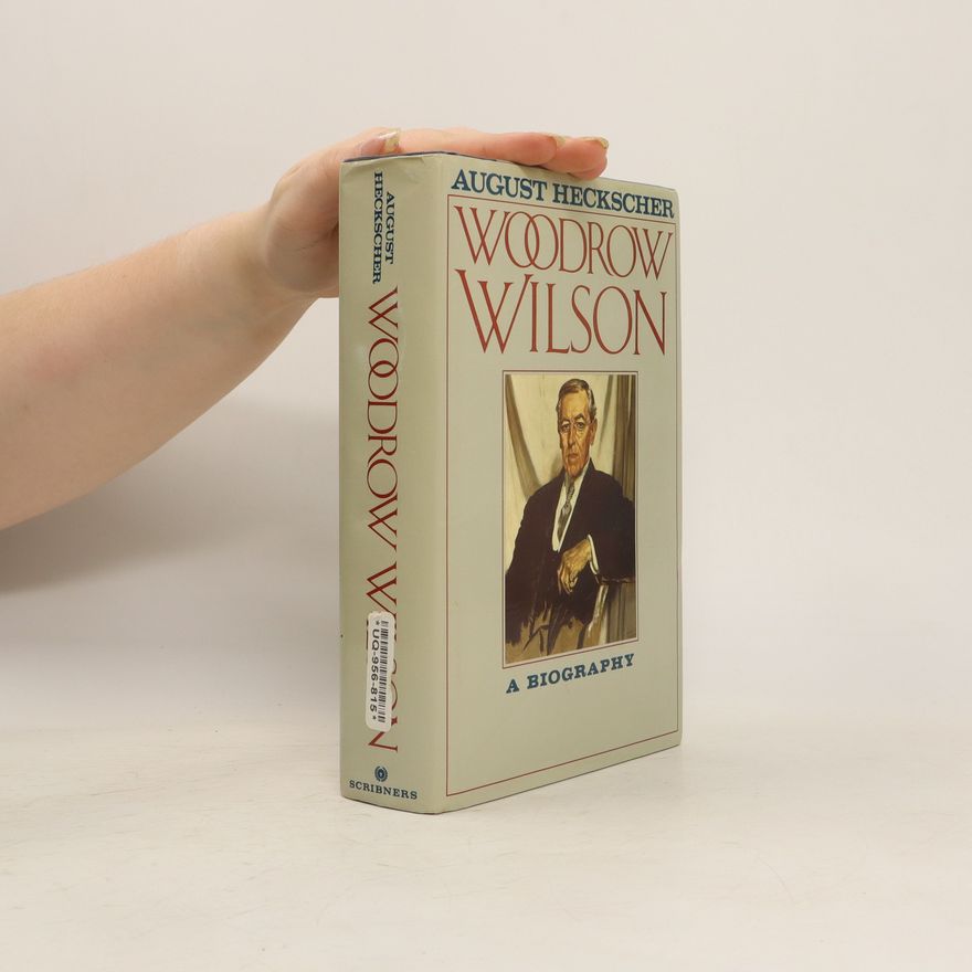 August Heckscher Woodrow Wilson
