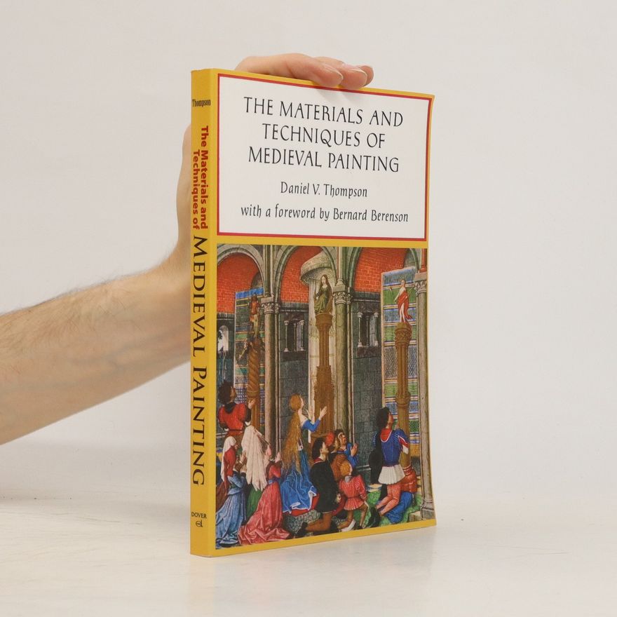 Daniel Varney Thompson The Materials and Techniques of Medieval Painting