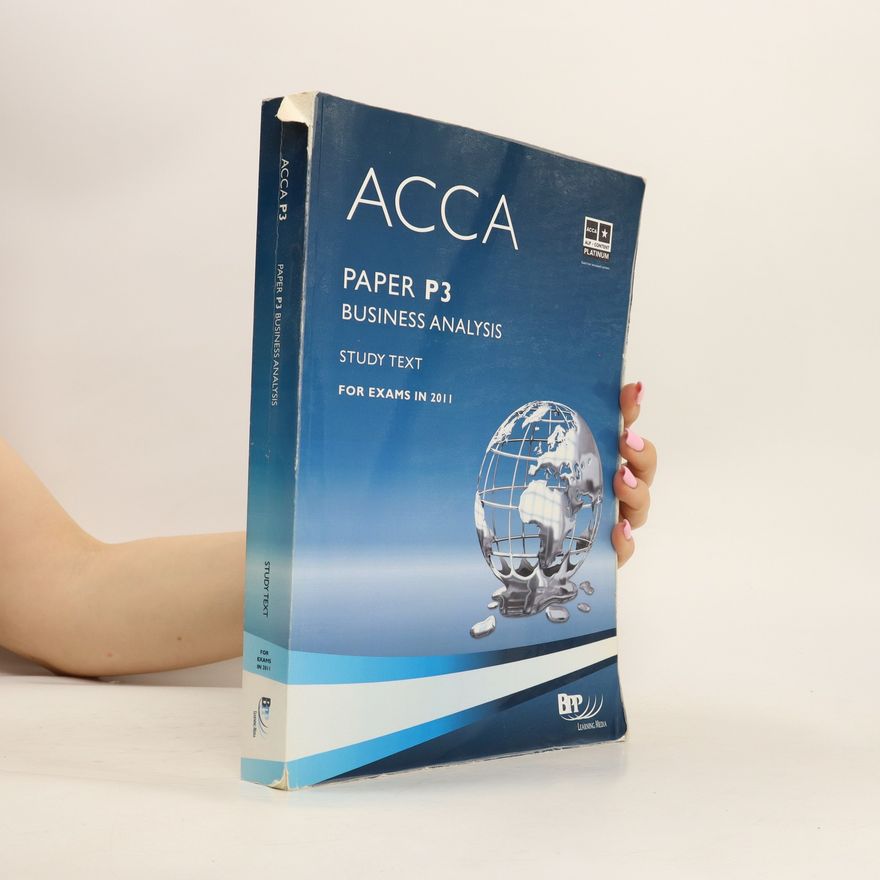 Association of Chartered Certified Accountants (Velká Británie) ACCA, for exams in 2012 : Study text. Paper P3, Business analysis