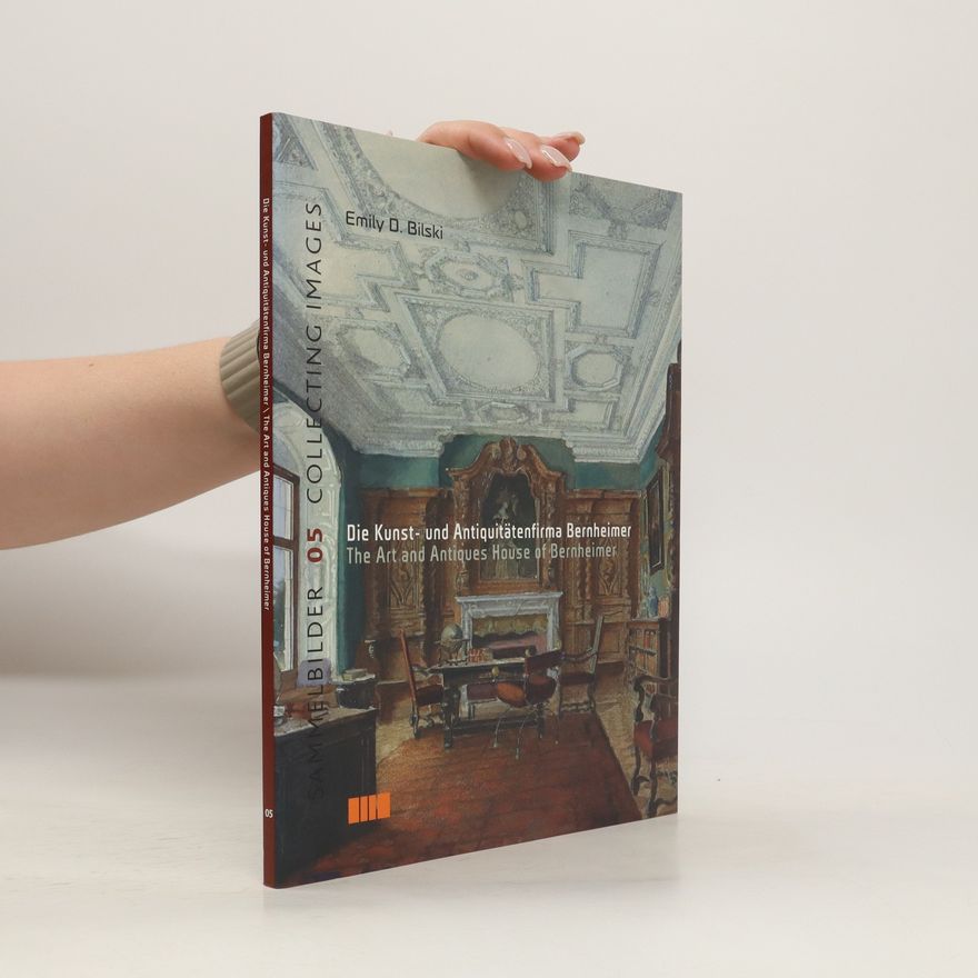 Emily D. Bilski Die Kunst- und Antiquitätenfirma Bernheimer