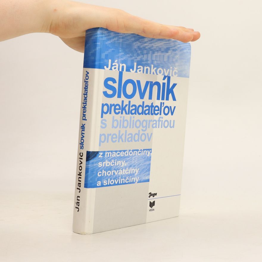 Ján Jankovič Slovník prekladateľov s bibliografiou prekladov z macedónčiny, srbčiny, chorvátčiny a slovinčiny