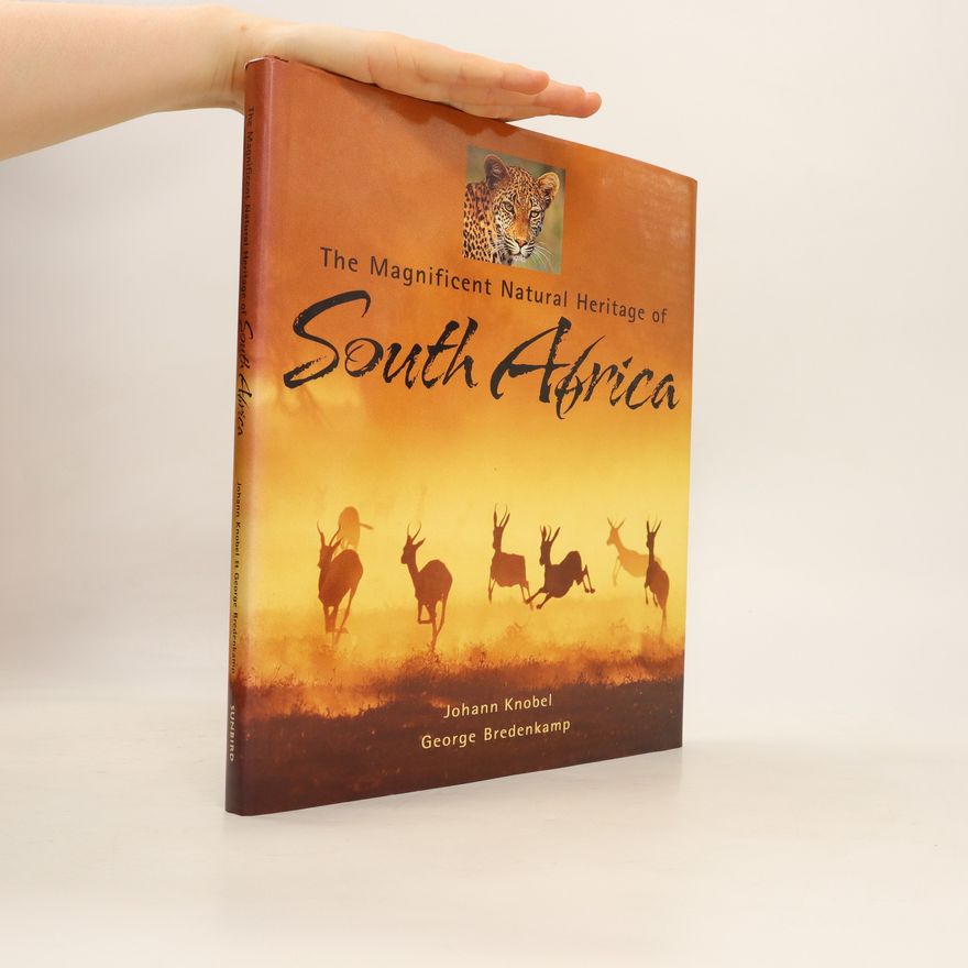 Johann Knobel The Magnificent Natural Heritage of South Africa