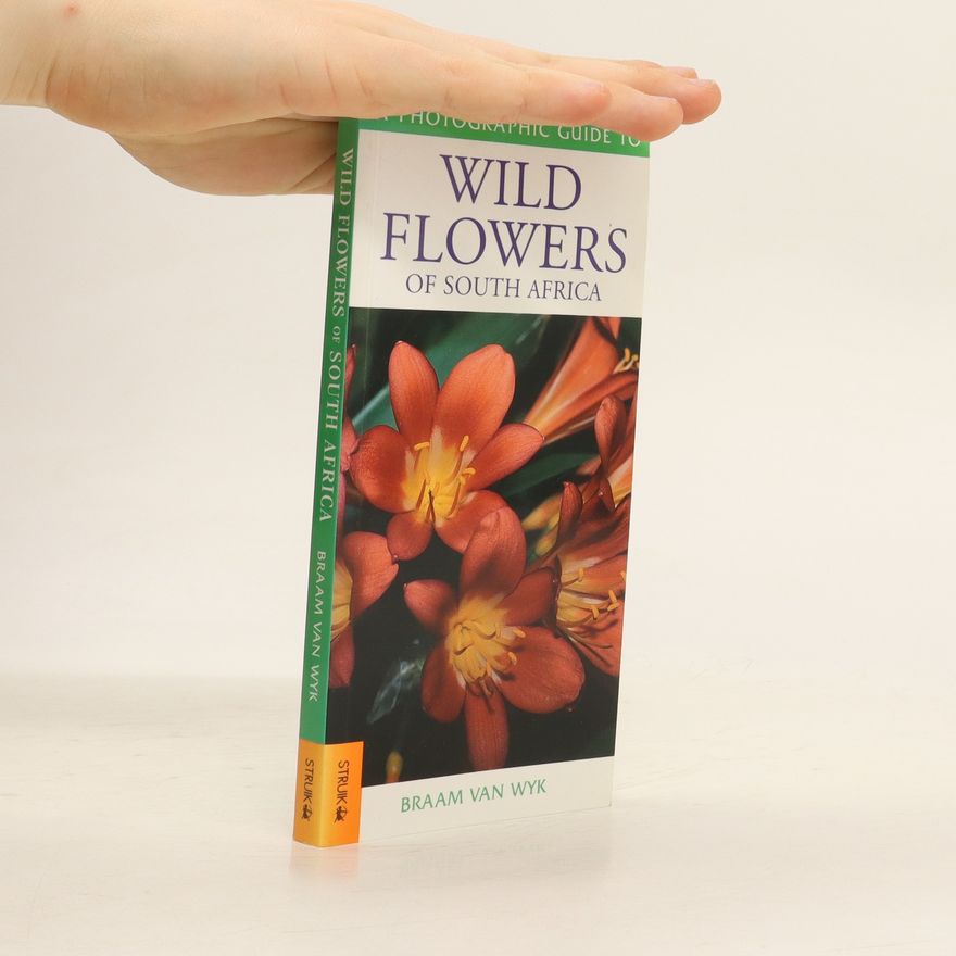 Braam Van Wyk A Photographic Guide to Wild Flowers of South Africa