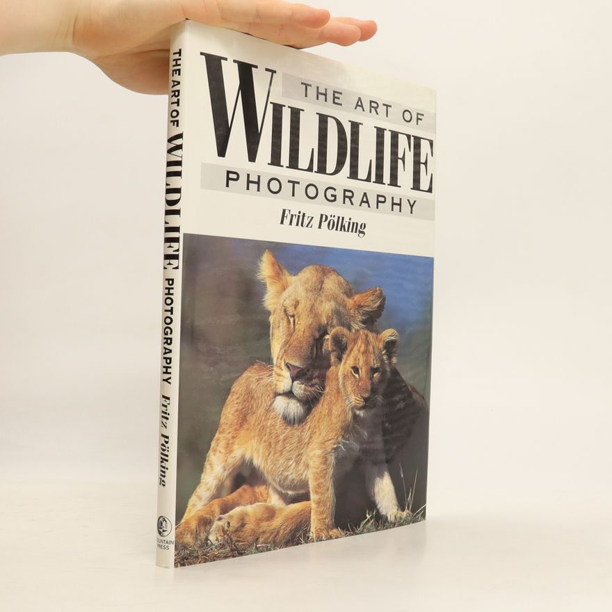Fritz Pölking The Art of Wildlife Photography