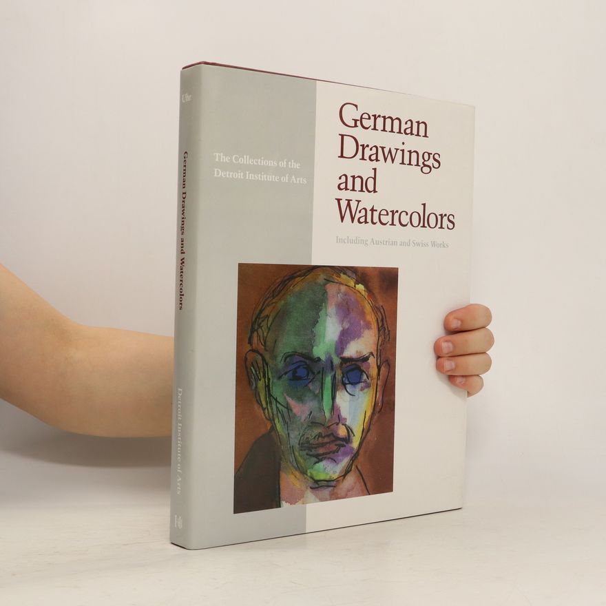 Various authors German Drawings and Watercolors: Including Austrian and Swiss Works