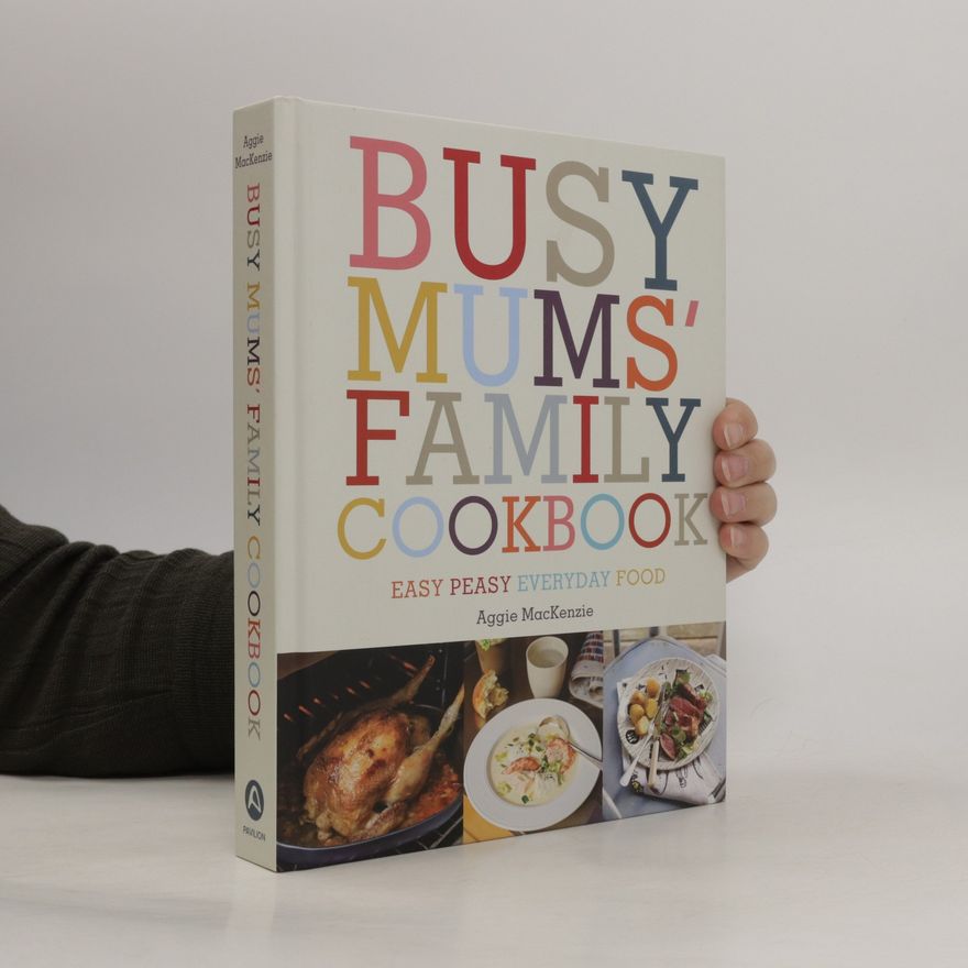 Aggie MacKenzie Busy Mums' Family Cookbook