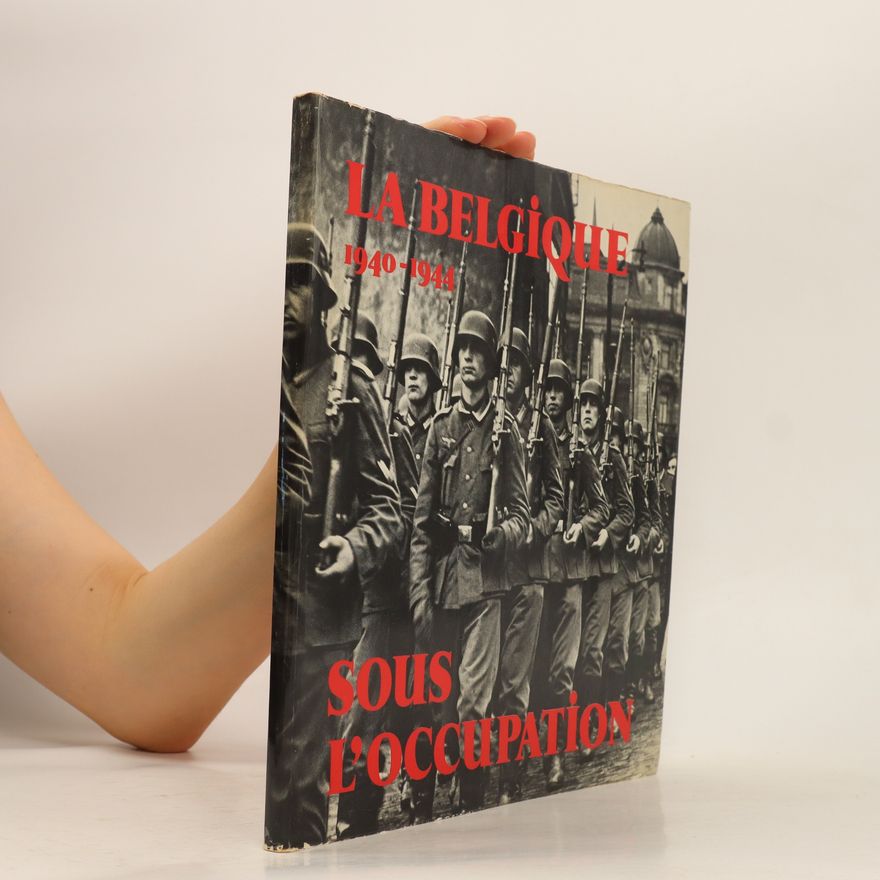Jo Gérard La Belgique 1940-1944. Sous L'occupation