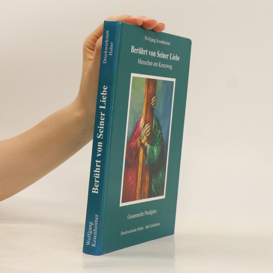 Wolfgang Kesenheimer Berührt von seiner Liebe