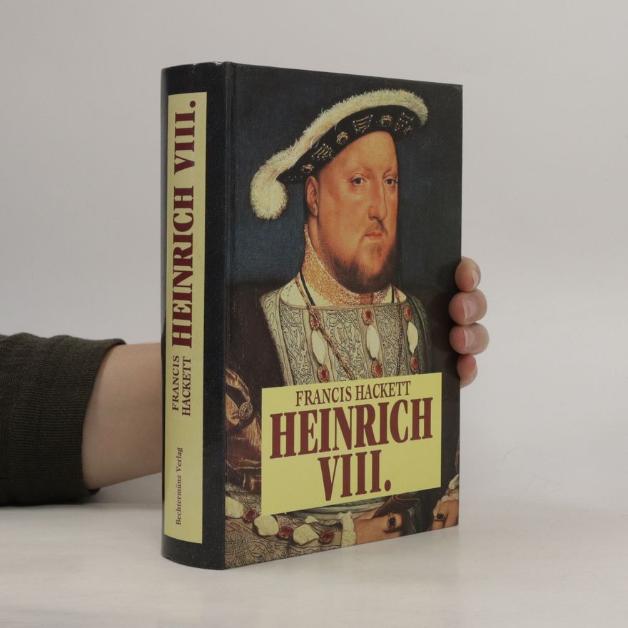 Francis Hackett Heinrich der VIII.