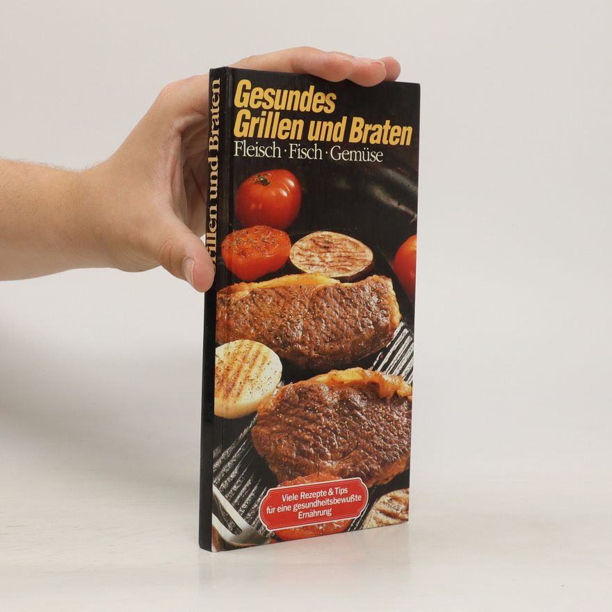 Kolektiv autorů Gesudes Grillen und Braten, Fleisch Fisch Gemüse