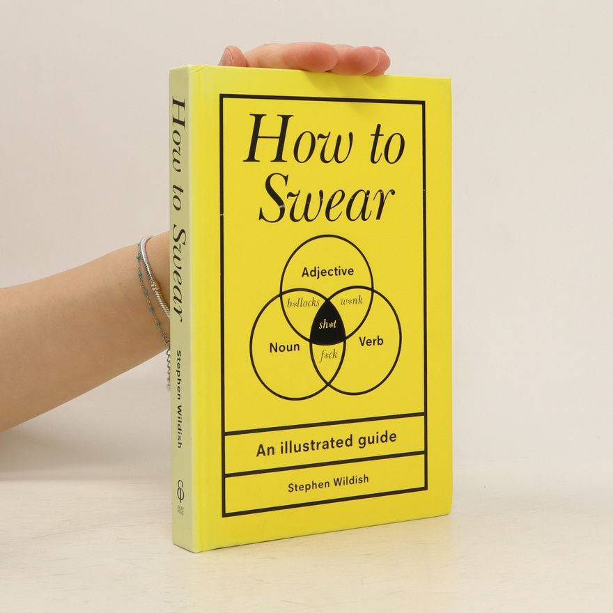 Stephen Wildish How to Swear: an Illustrated Guide