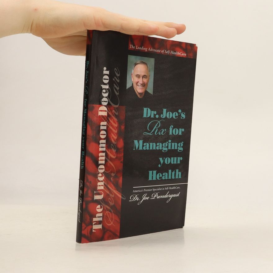 Joe Prendergast Dr. Joe's Rx for Managing your Health