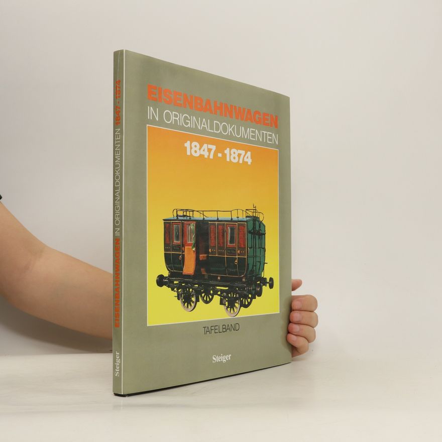 Various authors Eisenbahnwagen in Originaldokumenten 1847 - 1874