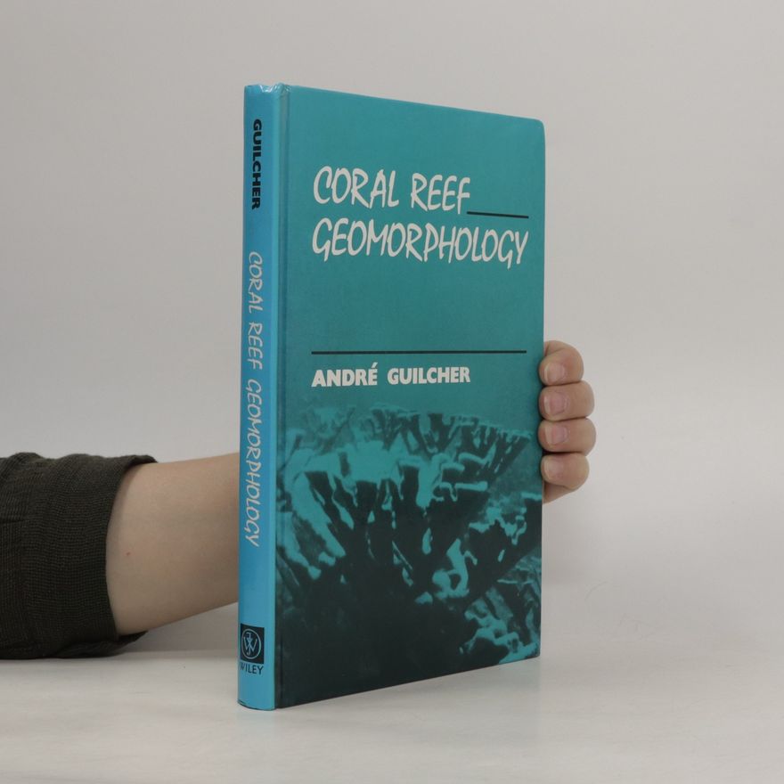André Guilcher Coral Reef Geomorphology