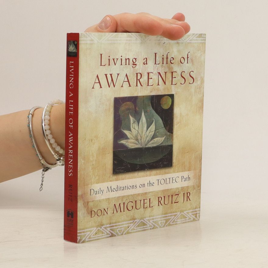 Don Miguel Ruiz Living a Life of Awareness