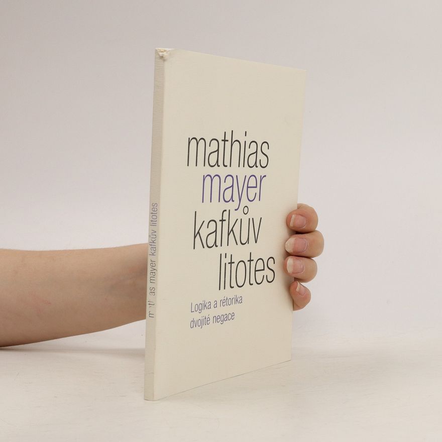 Mathias Mayer Kafkův litotes: Logika a rétorika dvojité negace