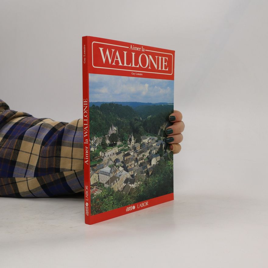 Guy Lemaire Aimer la Wallonie
