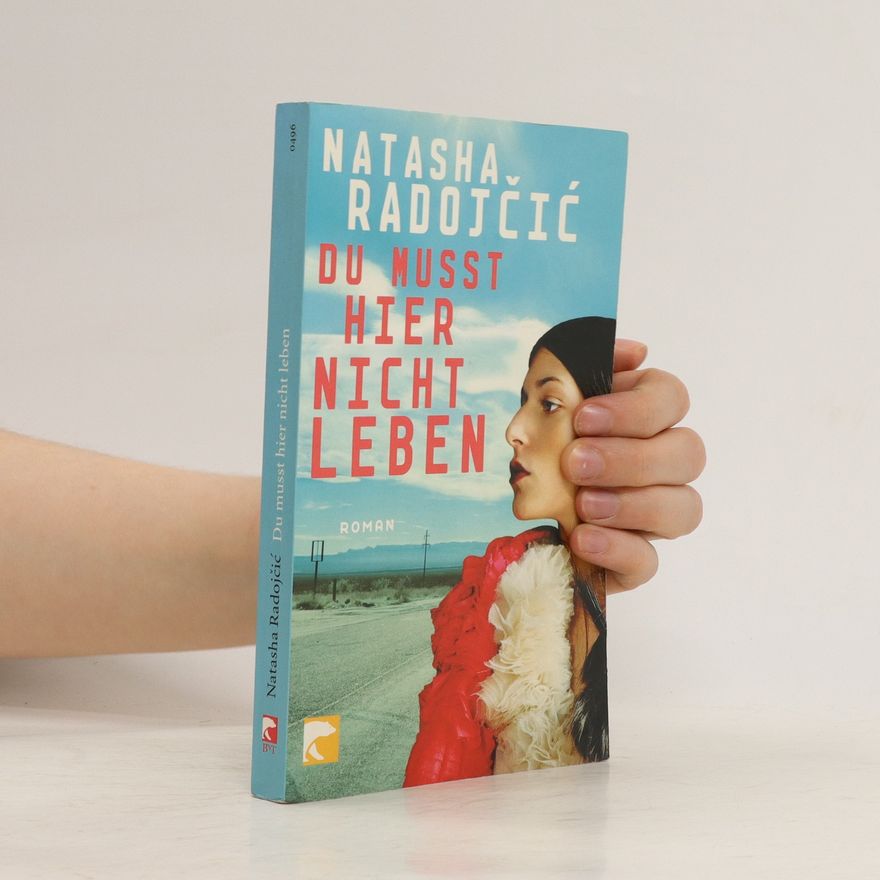 Natasha Radojc ic Du musst hier nicht leben