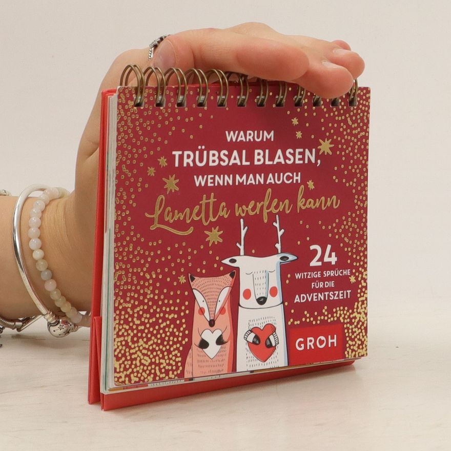 Groh Groh Redaktionsteam Warum Trübsal blasen, wenn man auch Lametta werfen kann. 24 witzige Sprüche für die Adventszeit