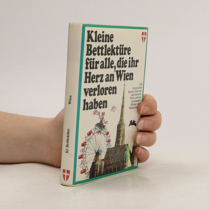 Katharina Steiner Kleine Bettlektüre für alle, die ihr Herz an Wien verloren haben