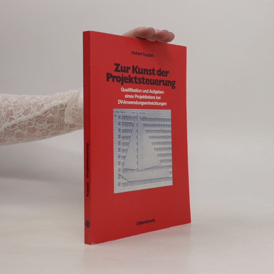 Hubert Kupper Zur Kunst der Projektsteuerung