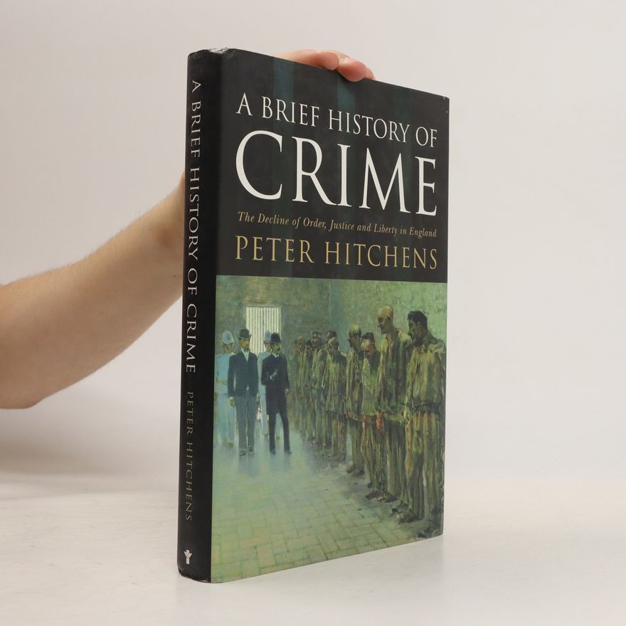 Peter Hitchens A Brief History of Crime