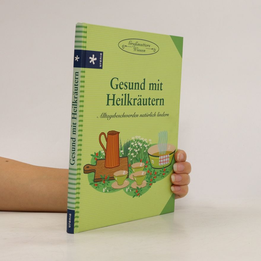 Tamara Rose Gesund mit Heilkräutern. Alltagsbeschwerden natürlich lindern
