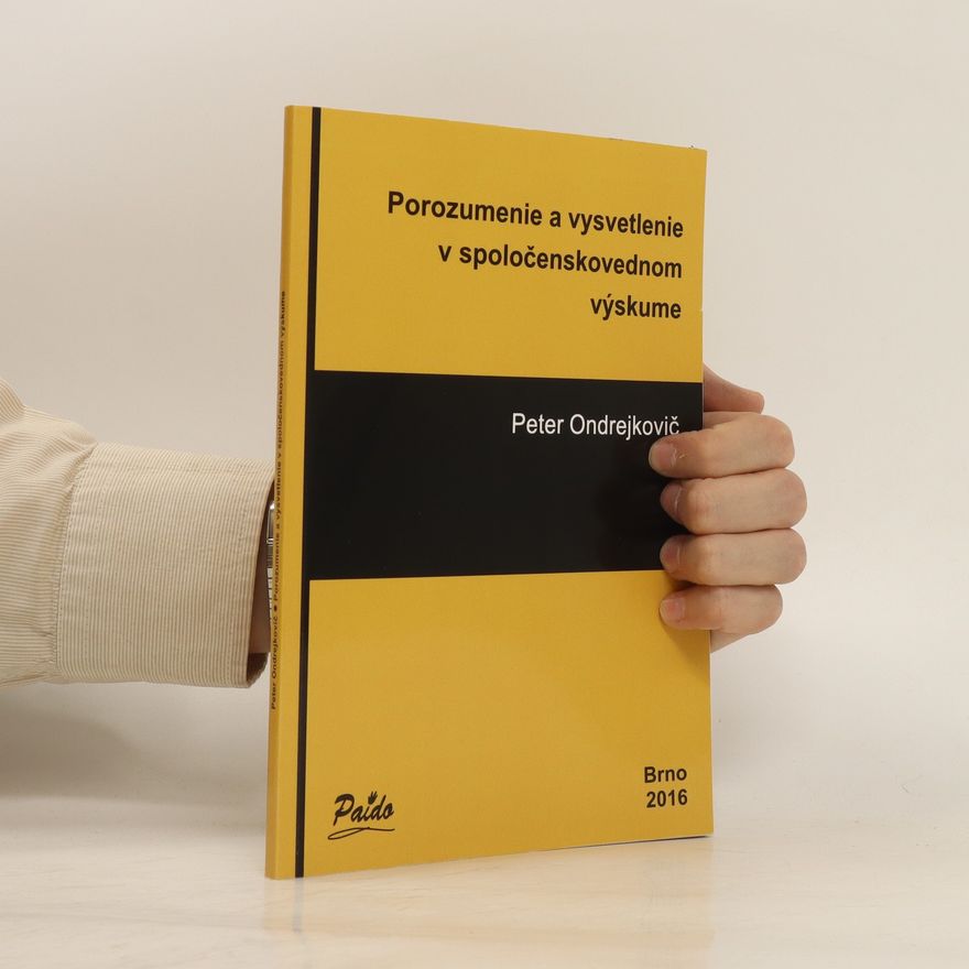 Peter Ondrejkovič Porozumenie a vysvetlenie v spoločenskovednom výskume