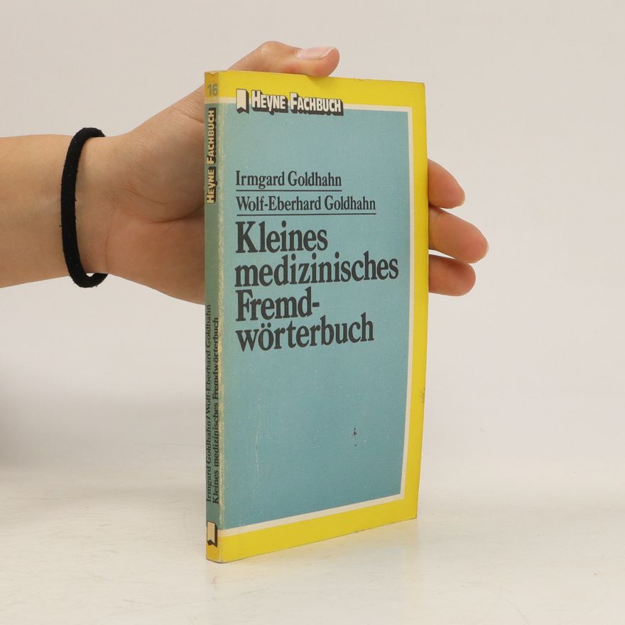 Irmgard Goldhahn Kleines medizinisches Fremdwörterbuch