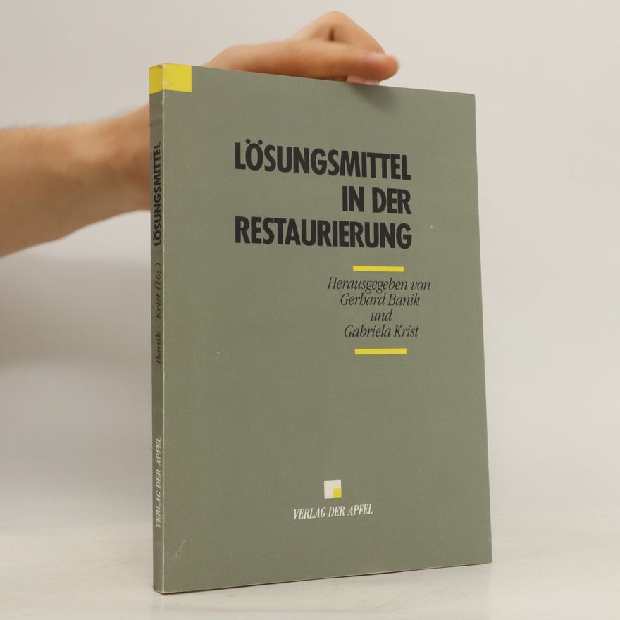 Gerhard Banik Lösungsmittel in der Restaurierung
