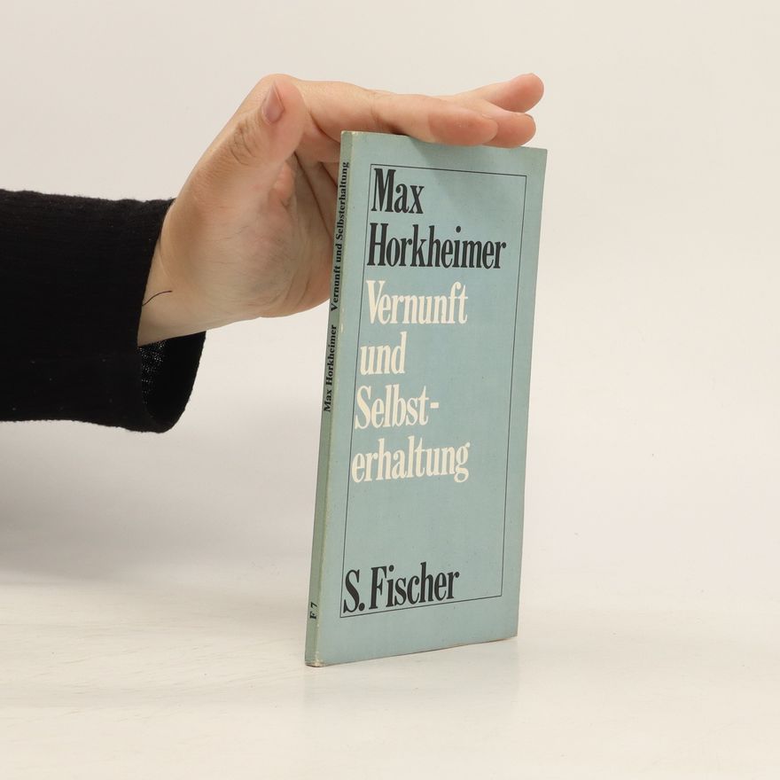 Max Horkheimer Vernunft und Selbsterhaltung