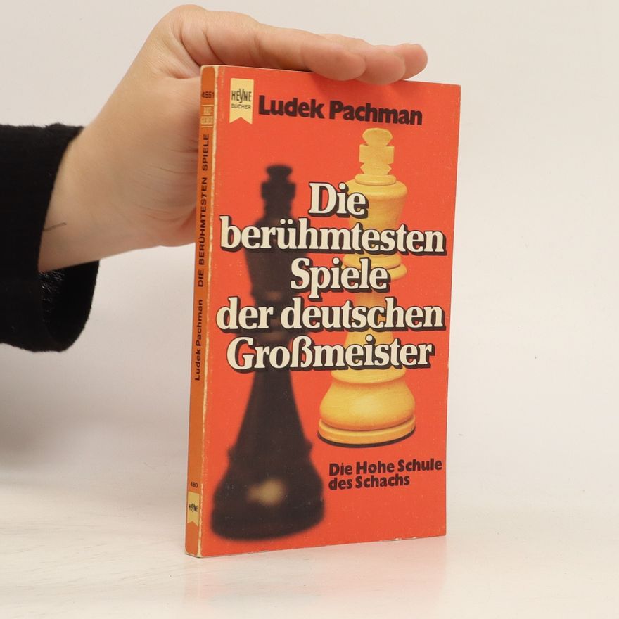 Luděk Pachman Die berühmtesten Spiele der deutschen Grossmeister