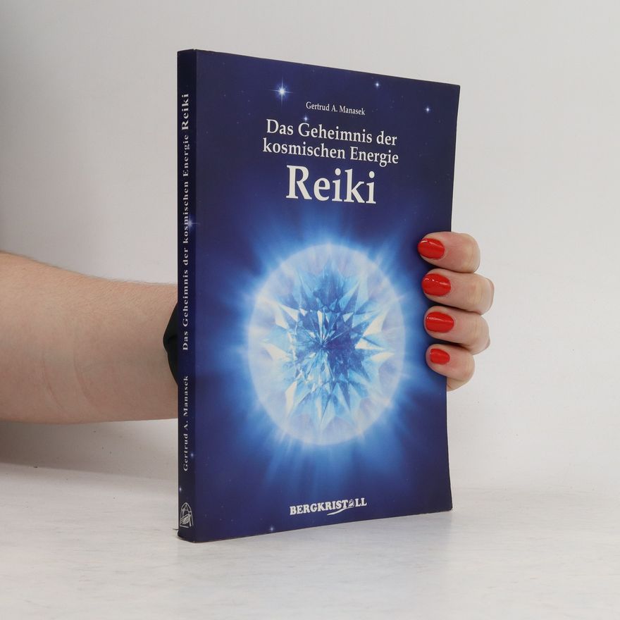Gertrud A. Manasek Das Geheimnis der kosmischen Energie Reiki