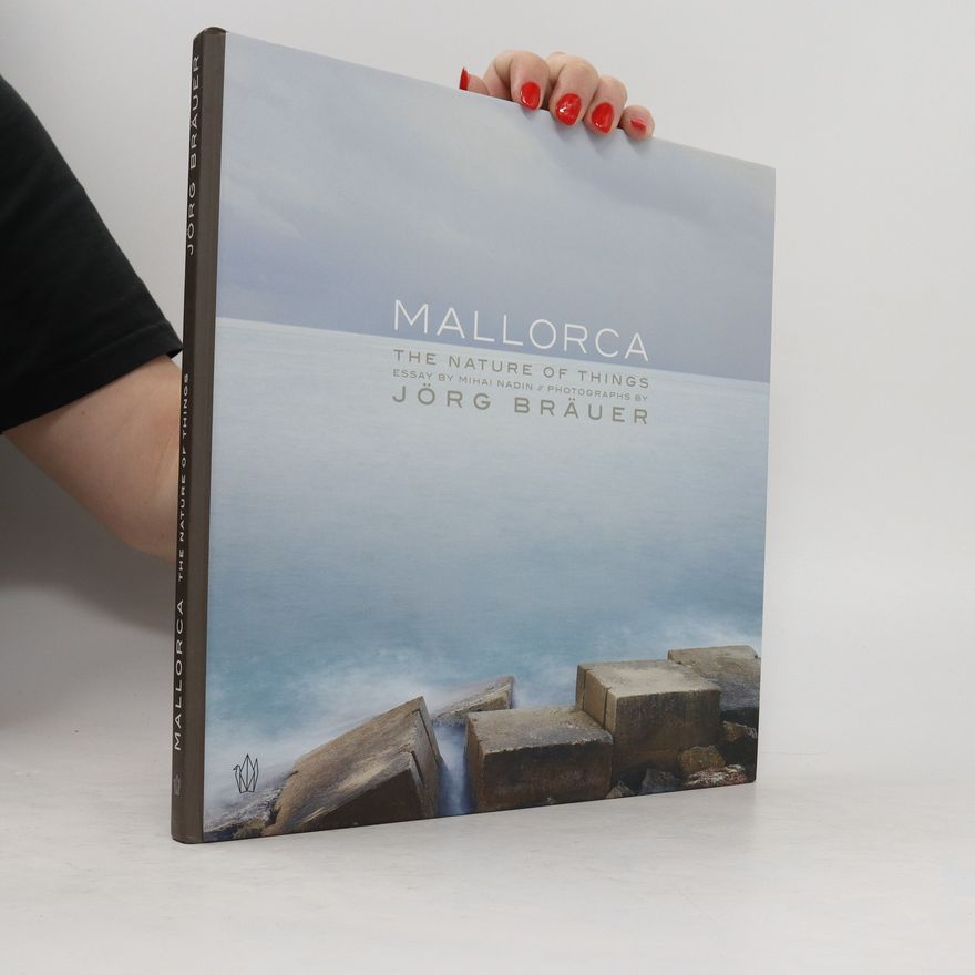 Jörg Bräuer Mallorca. The Nature of Things