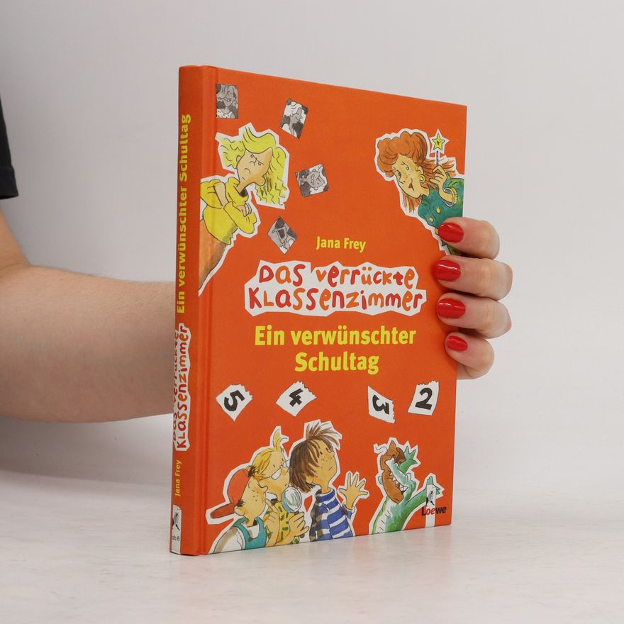 Jana Frey Das verrückte Klassenzimmer. Ein verwünschter Schultag