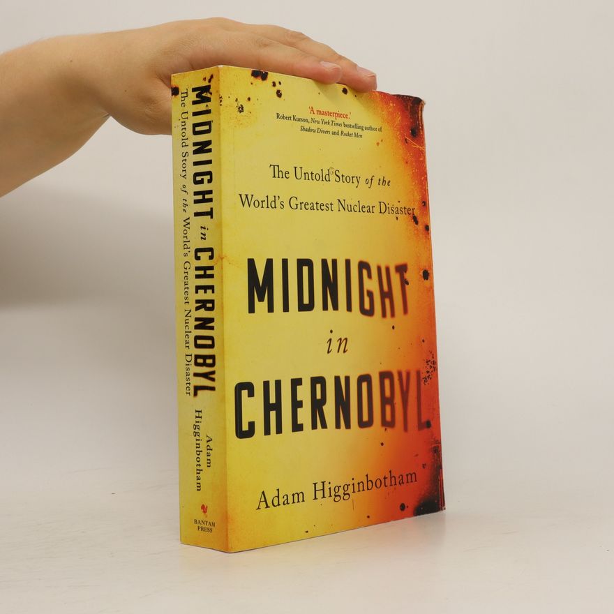 Adam Higginbotham Midnight in Chernobyl