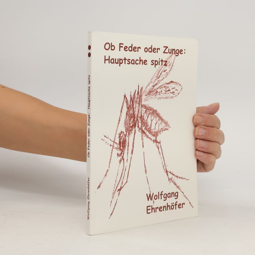 Wolfgang Ehrenhöfer Ob Feder oder Zunge: Hauptsache spitz