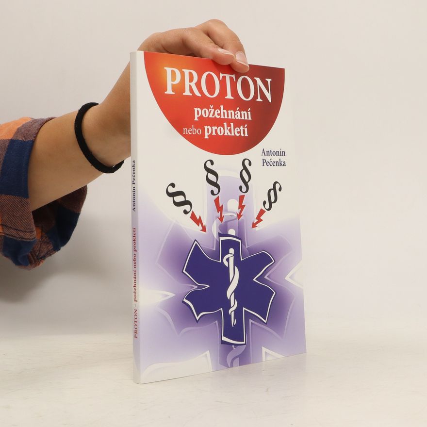 Antonín Pečenka Proton - požehnání nebo prokletí