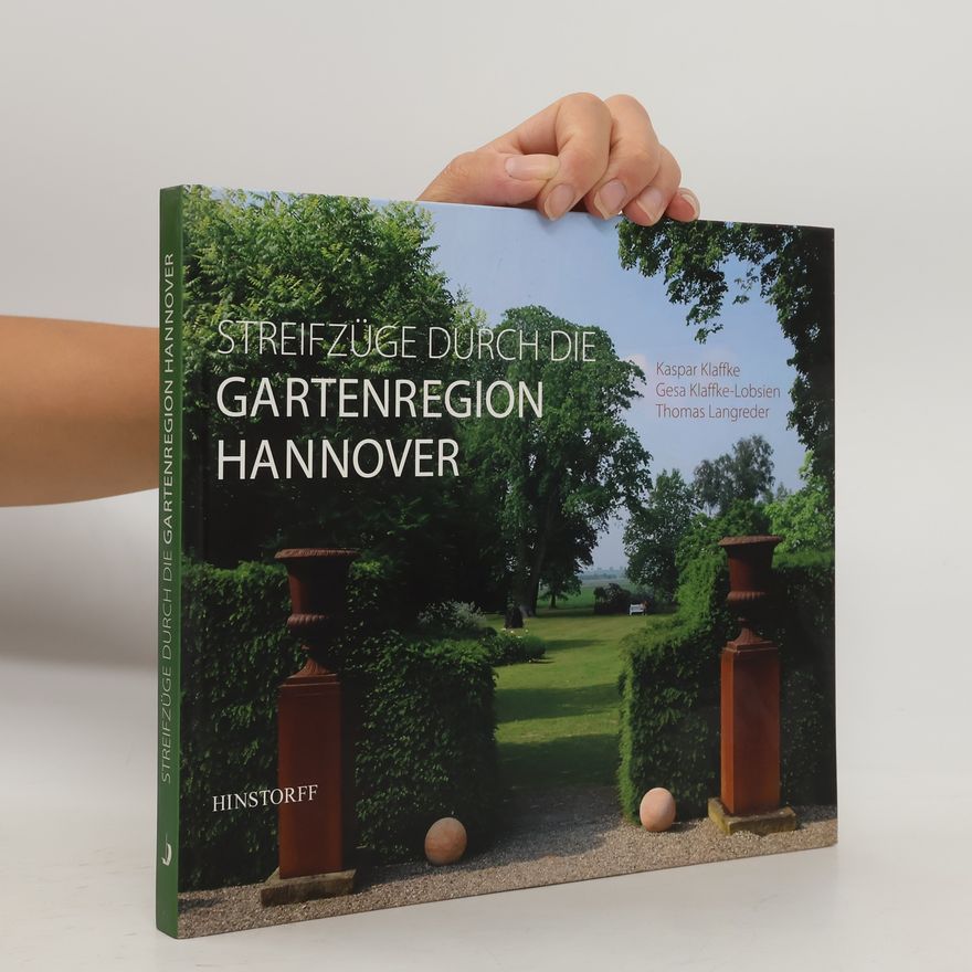 Kaspar Klaffke Streifzüge durch die Gartenregion Hannover