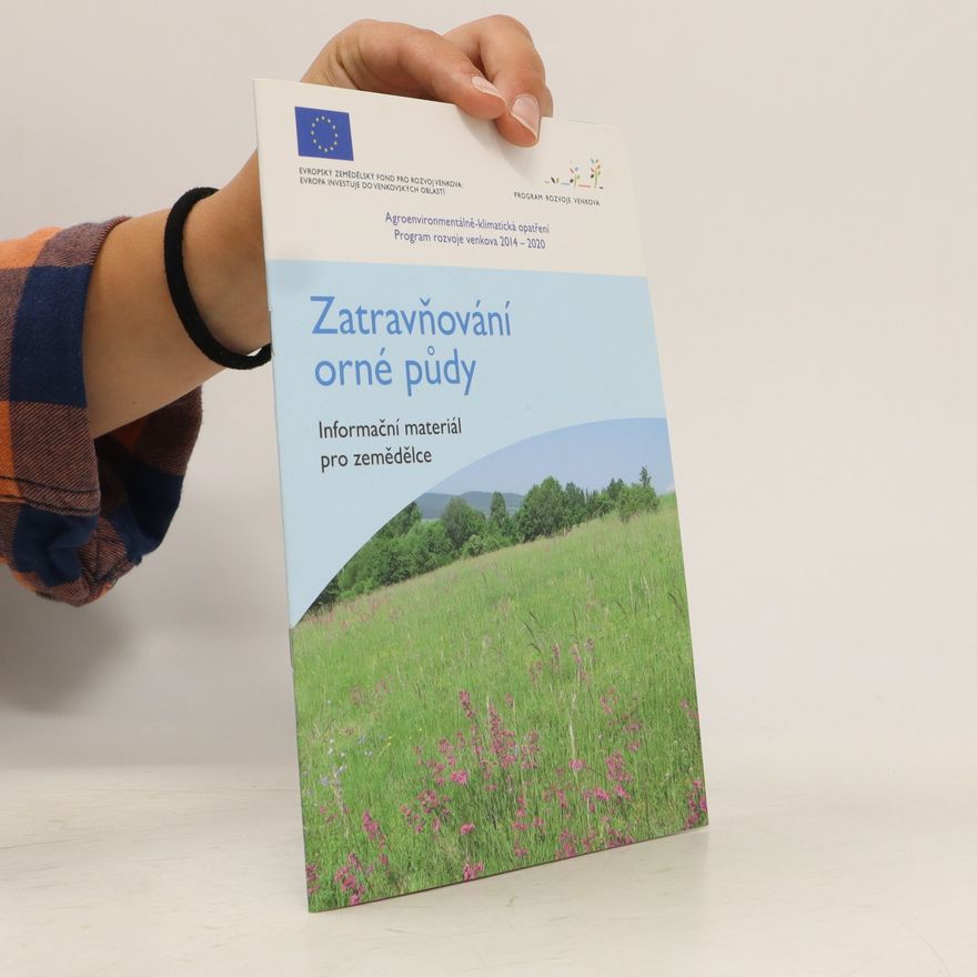 Anna Vejvodová Zatravňování orné půdy. Informační materiál pro zemědělce
