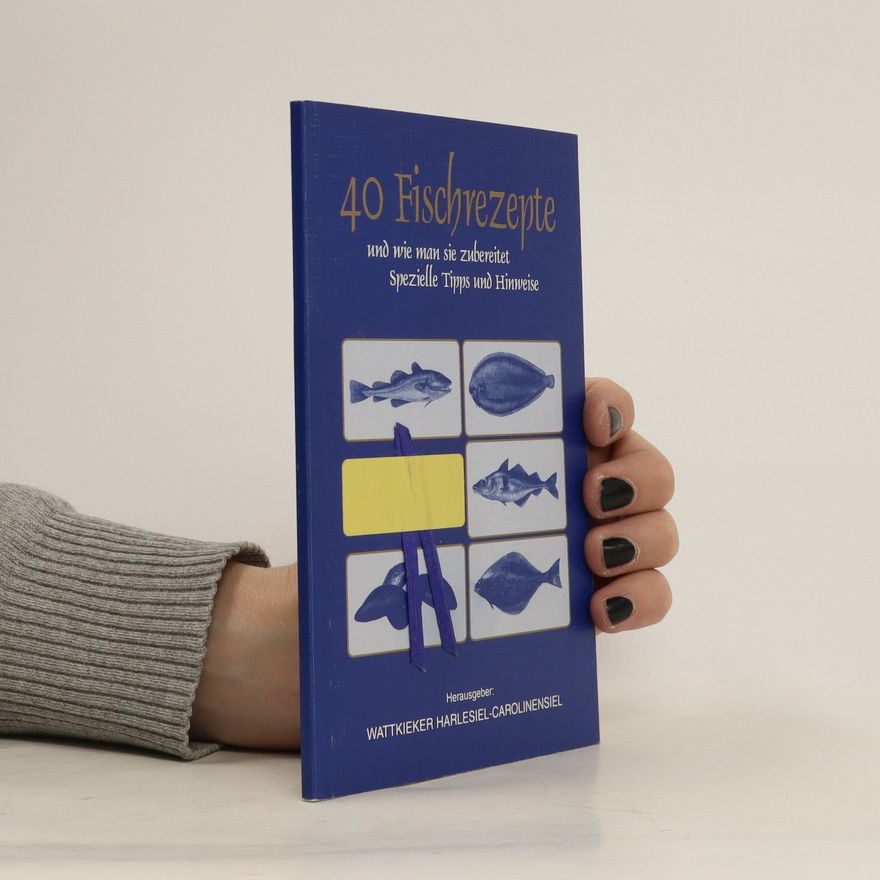 Kolektiv autorů 40 Fichrezepte und wie Man sie Zubereitet Speizelle Tipps und Hinweise