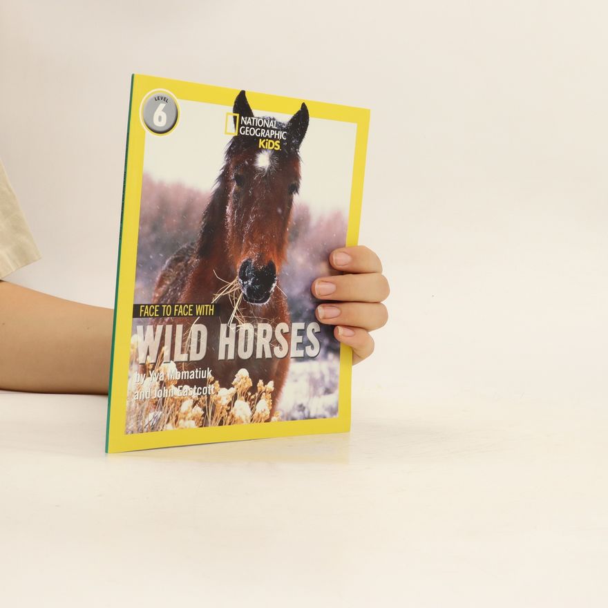 John Eastcott Face to Face with Wild Horses