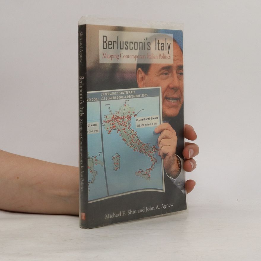 Michael E (Michael Edward) Shin Berlusconi's Italy mapping contemporary Italian politics