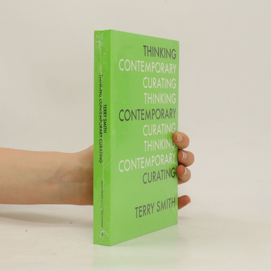 Terry Smith Thinking Contemporary Curating