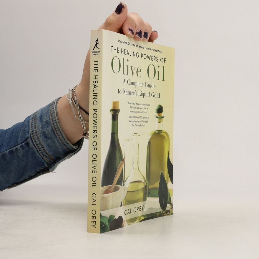 Cal Orey The Healing Powers of Olive Oil
