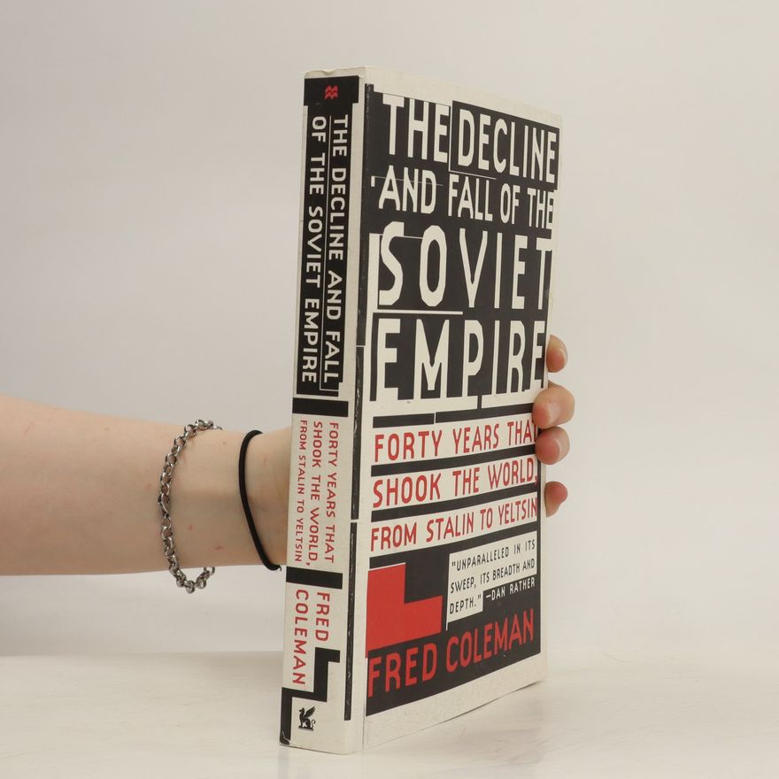 Fred Coleman The Decline and Fall of Soviet Empire