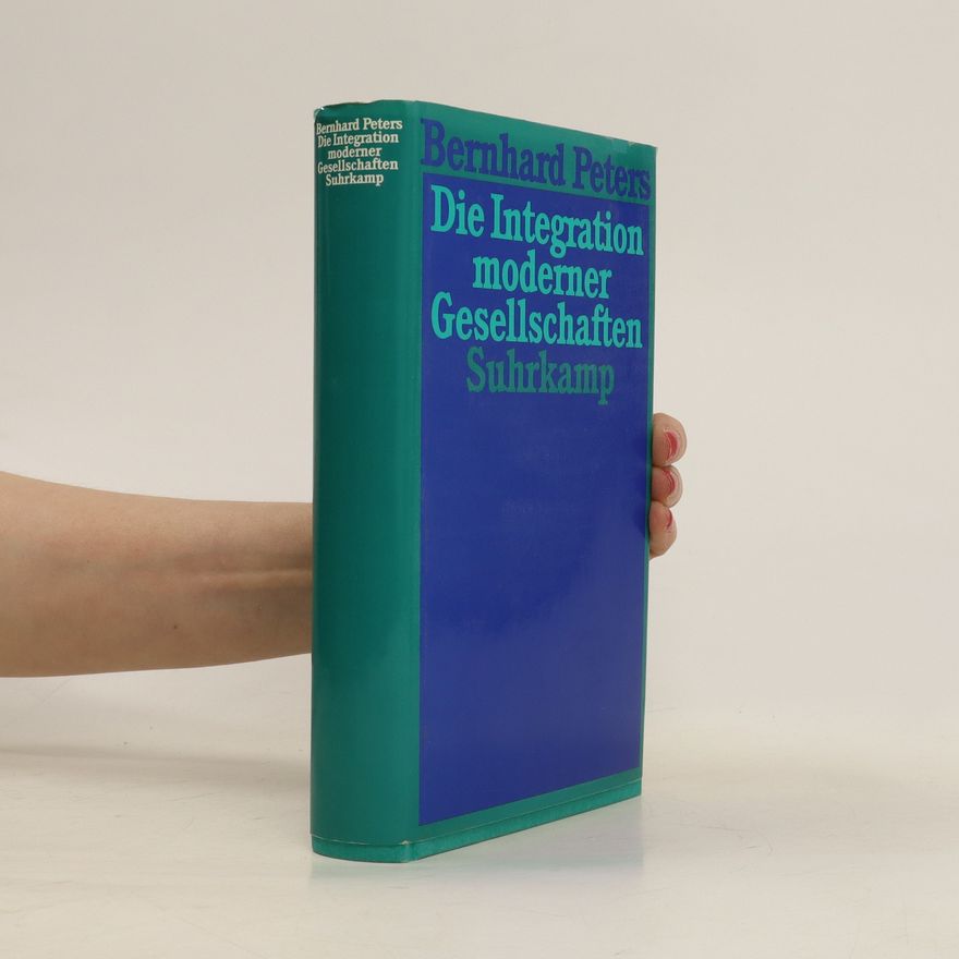 Bernhard Peters Die Integration moderner Gesellschaften