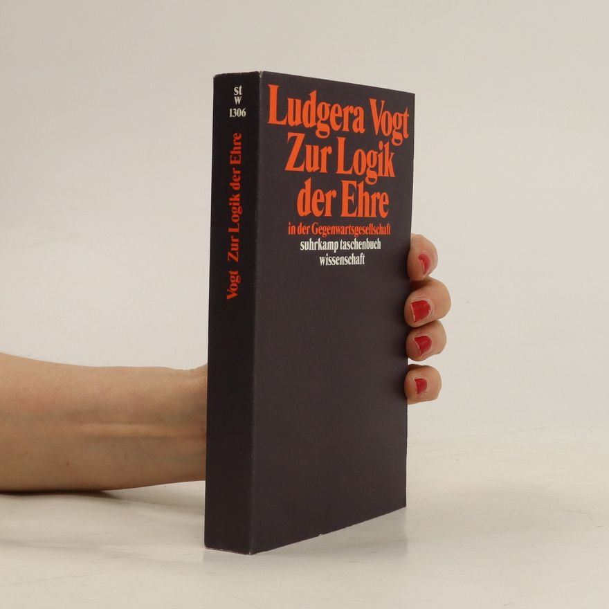 Ludgera Vogt Zur Logik der Ehre in der Gegenwartsgesellschaft