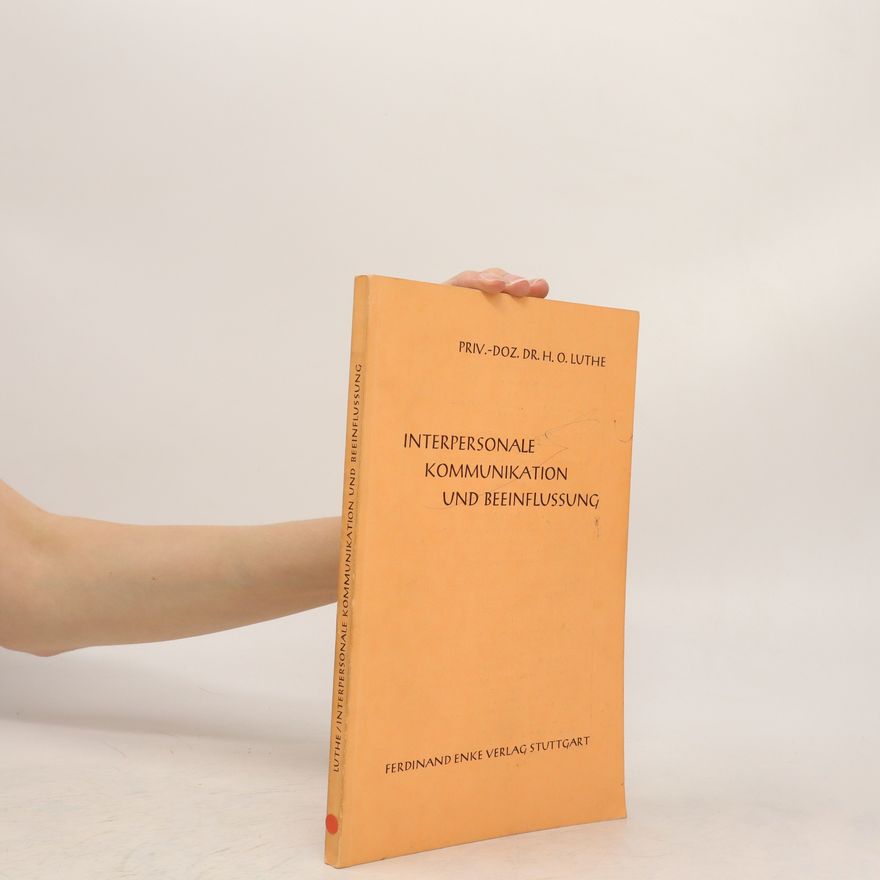 Heinz Otto Luthe Interpersonale Kommunikation und Beeinflussung